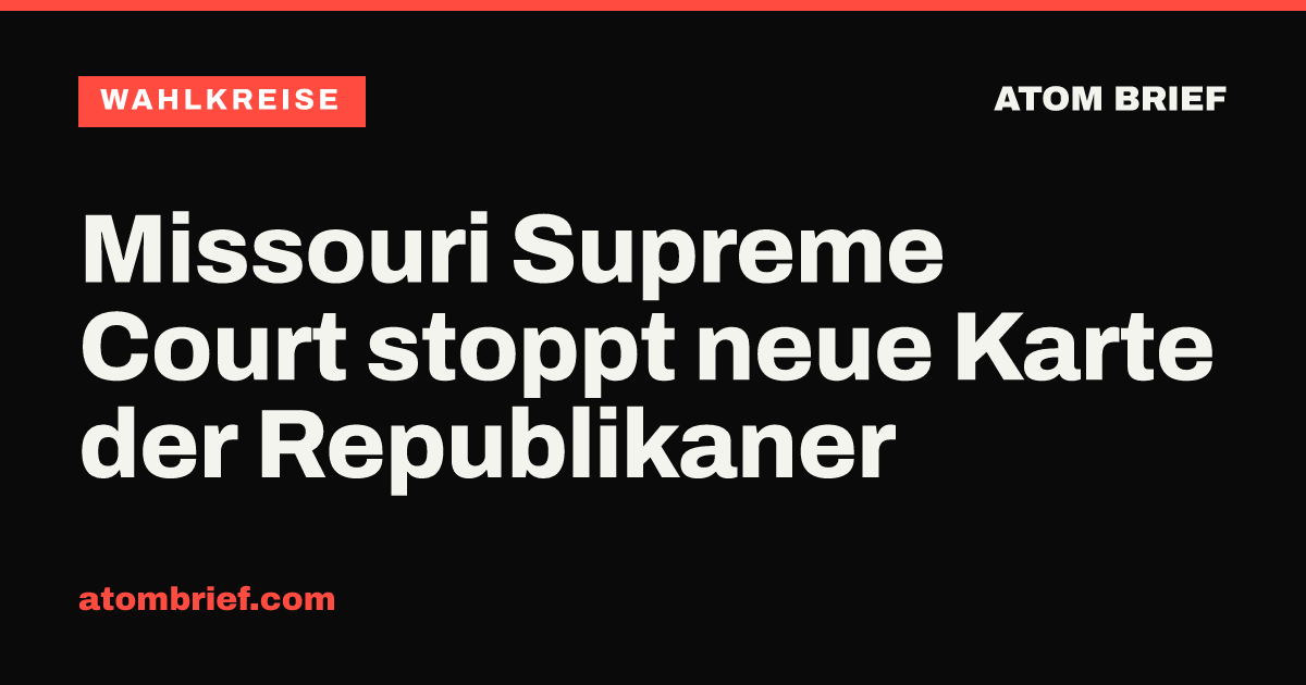 Missouri Supreme Court stoppt neue Karte der Republikaner
