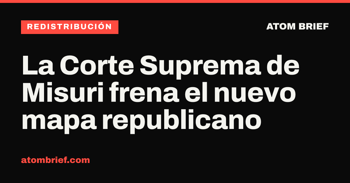 La Corte Suprema de Misuri frena el nuevo mapa republicano