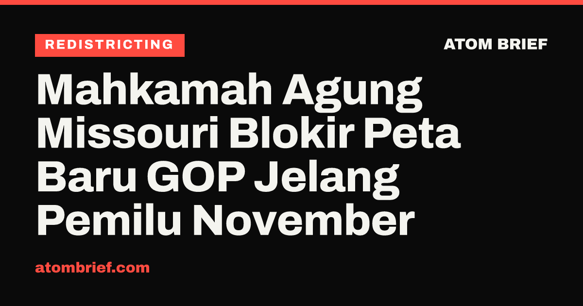 Mahkamah Agung Missouri Blokir Peta Baru GOP Jelang Pemilu November