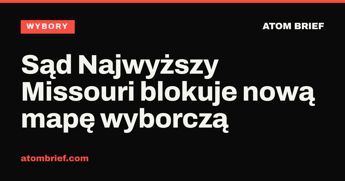Sąd Najwyższy Missouri blokuje nową mapę wyborczą