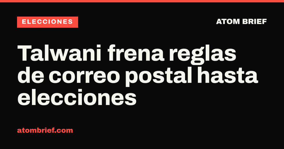 Talwani frena reglas de correo postal hasta elecciones