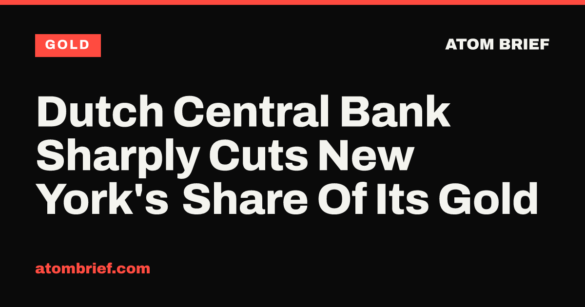 Dutch Central Bank Sharply Cuts New York's Share Of Its Gold