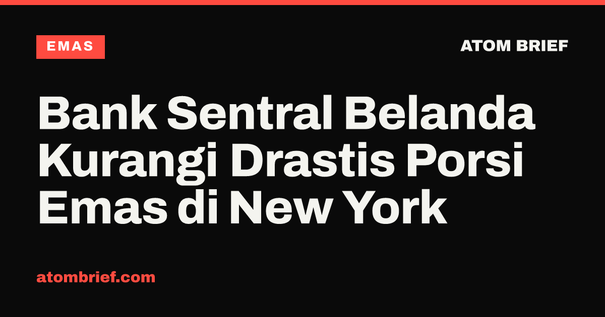 Bank Sentral Belanda Kurangi Drastis Porsi Emas di New York