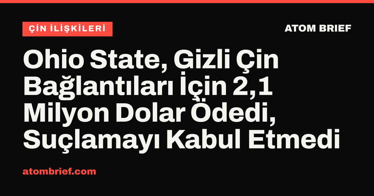 Ohio State, Gizli Çin Bağlantıları İçin 2,1 Milyon Dolar Ödedi, Suçlamayı Kabul Etmedi