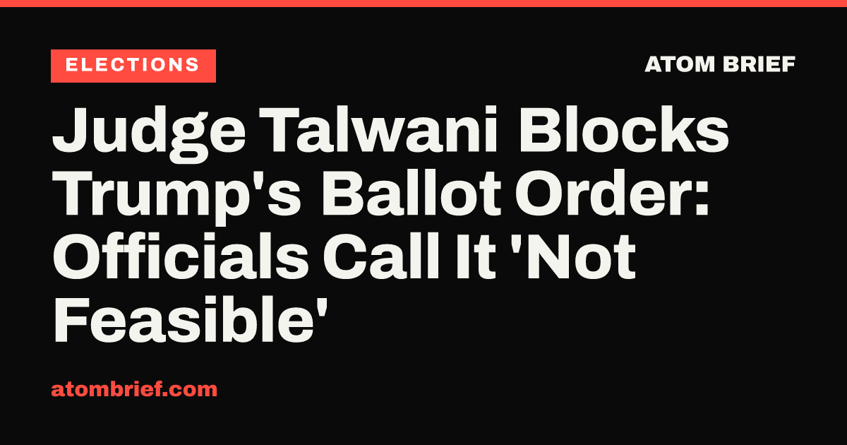 Judge Talwani Blocks Trump's Ballot Order: Officials Call It 'Not Feasible'