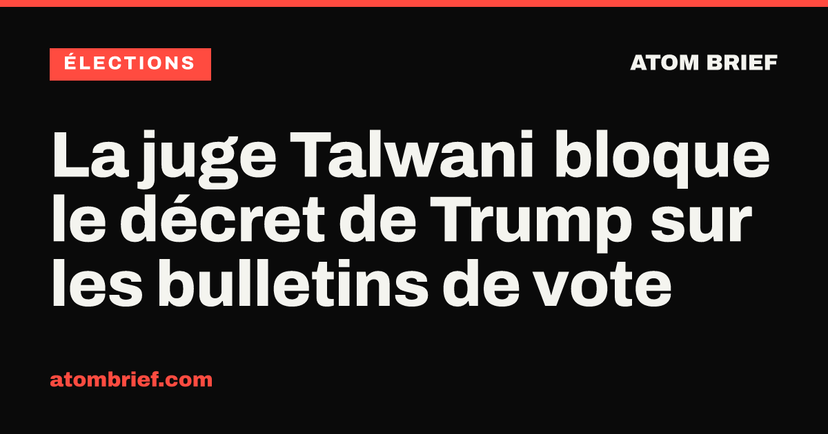 La juge Talwani bloque le décret de Trump sur les bulletins de vote