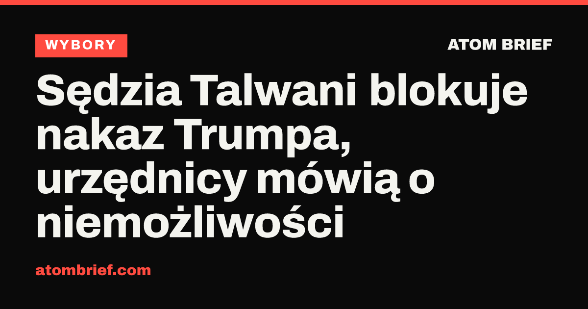 Sędzia Talwani blokuje nakaz Trumpa, urzędnicy mówią o niemożliwości