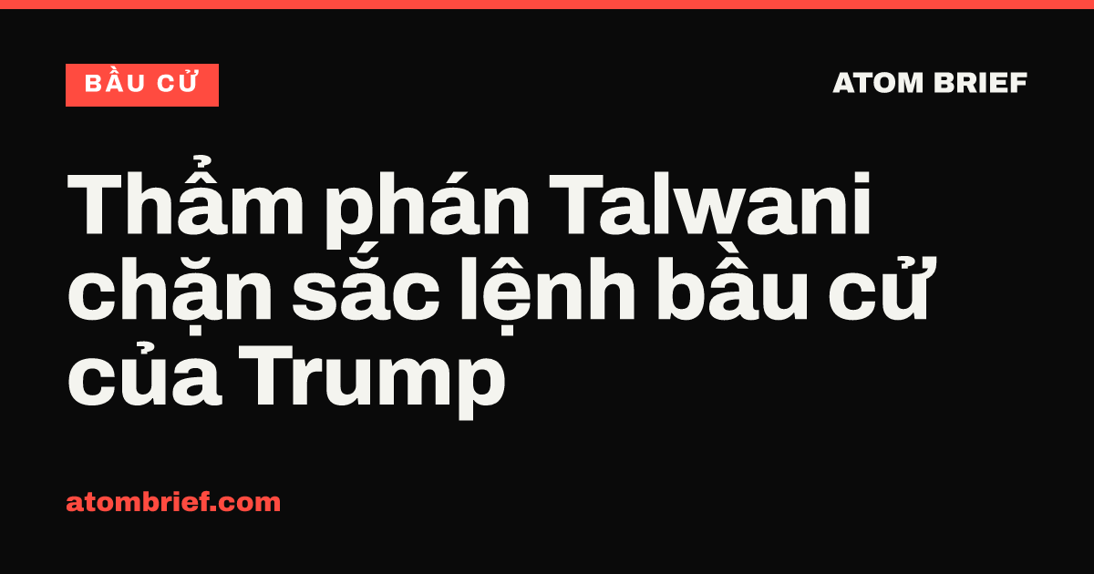 Thẩm phán Talwani chặn sắc lệnh bầu cử của Trump