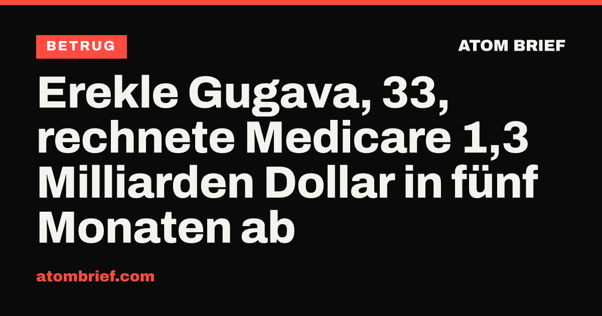 Erekle Gugava, 33, rechnete Medicare 1,3 Milliarden Dollar in fünf Monaten ab