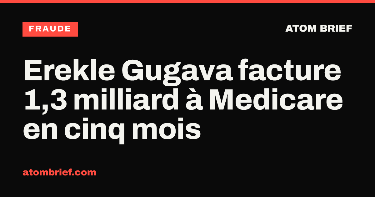 Erekle Gugava facture 1,3 milliard à Medicare en cinq mois