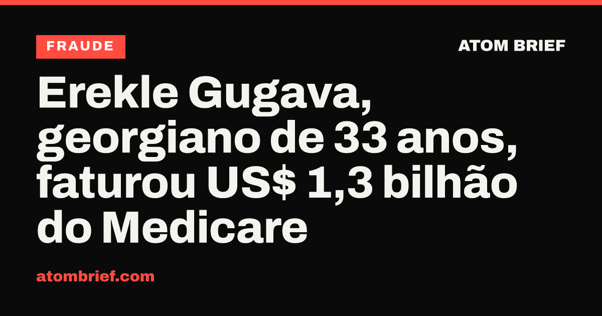 Erekle Gugava, georgiano de 33 anos, faturou US$ 1,3 bilhão do Medicare