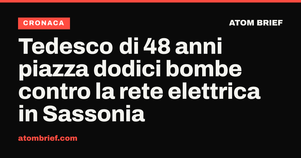 Tedesco di 48 anni piazza dodici bombe contro la rete elettrica in Sassonia