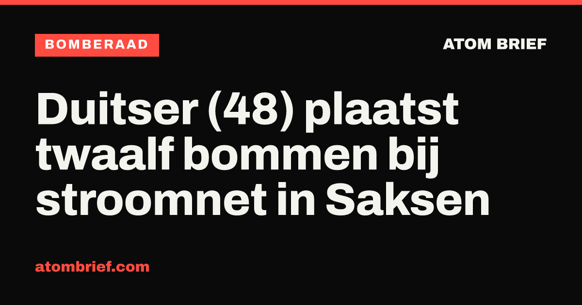 Duitser (48) plaatst twaalf bommen bij stroomnet in Saksen