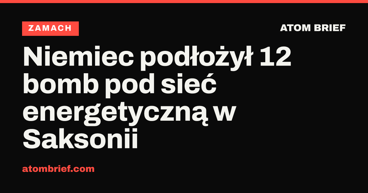 Niemiec podłożył 12 bomb pod sieć energetyczną w Saksonii