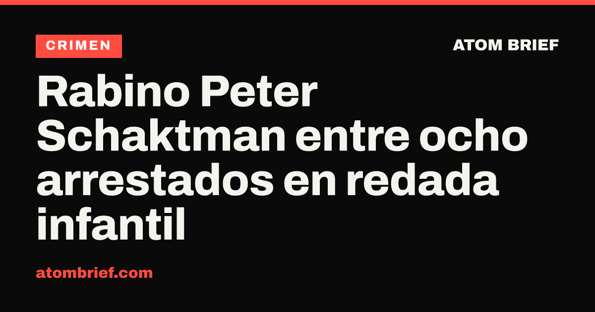 Rabino Peter Schaktman entre ocho arrestados en redada infantil