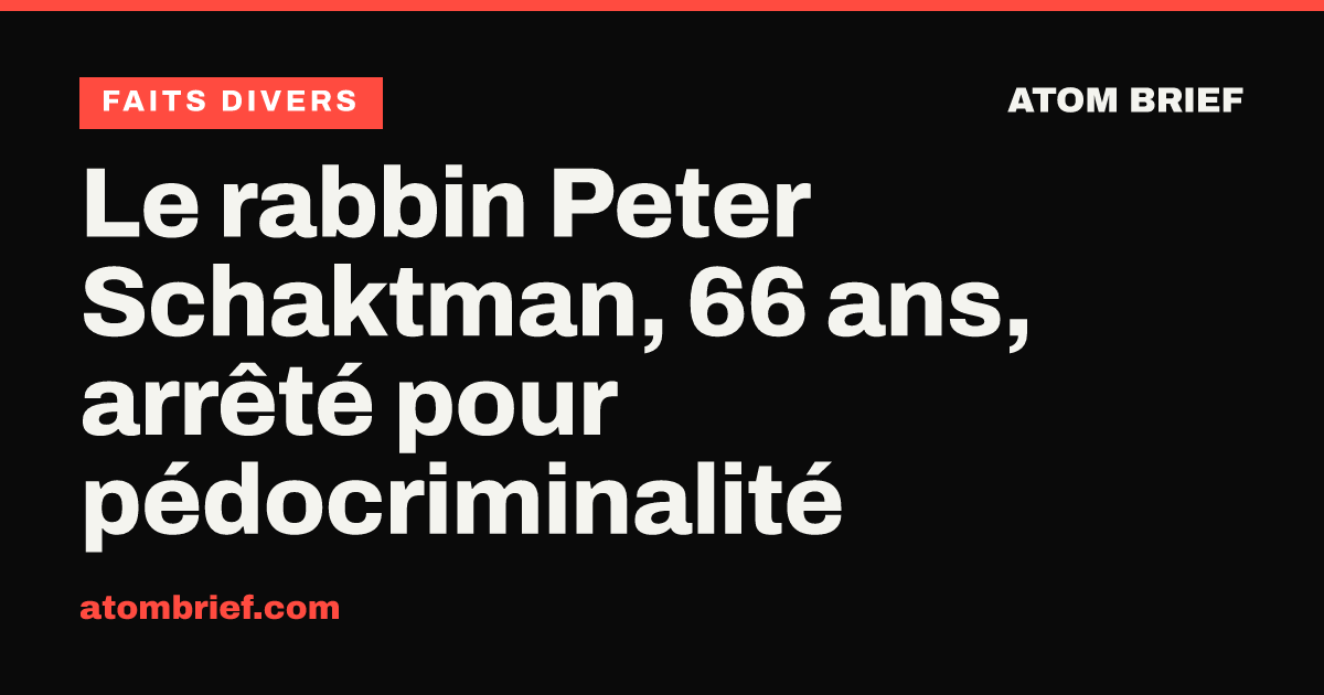 Le rabbin Peter Schaktman, 66 ans, arrêté pour pédocriminalité