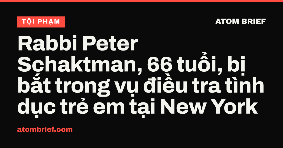 Rabbi Peter Schaktman, 66 tuổi, bị bắt trong vụ điều tra tình dục trẻ em tại New York