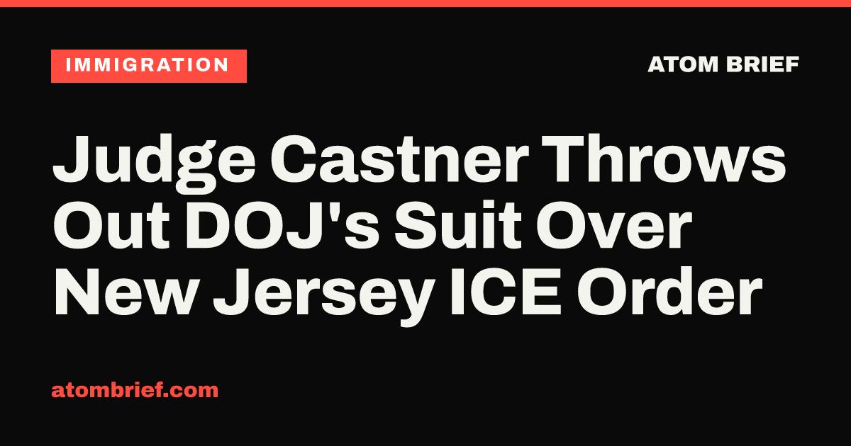 Judge Castner Throws Out DOJ's Suit Over New Jersey ICE Order