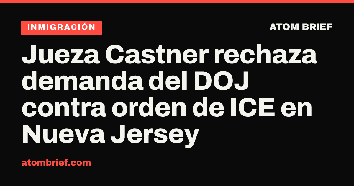 Jueza Castner rechaza demanda del DOJ contra orden de ICE en Nueva Jersey