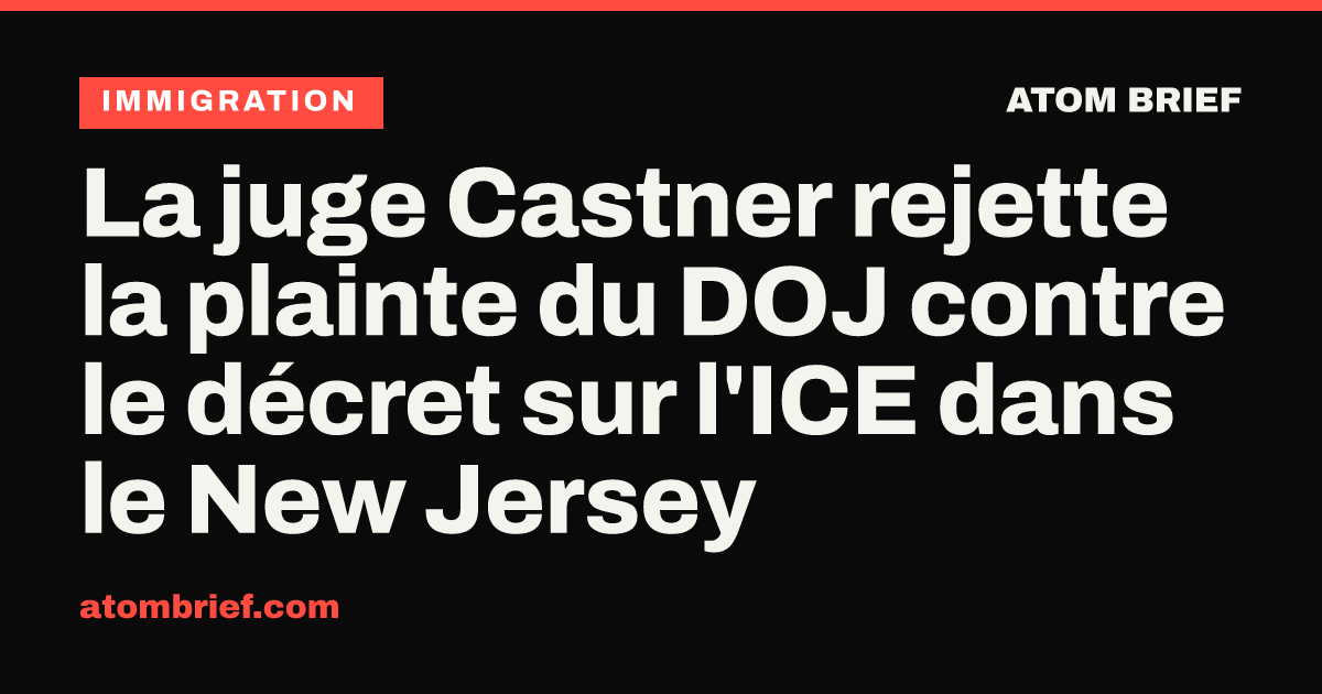 La juge Castner rejette la plainte du DOJ contre le décret sur l'ICE dans le New Jersey