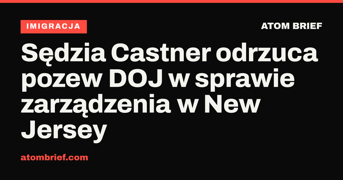 Sędzia Castner odrzuca pozew DOJ w sprawie zarządzenia w New Jersey