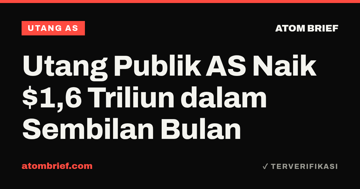 Utang Publik AS Naik $1,6 Triliun dalam Sembilan Bulan
