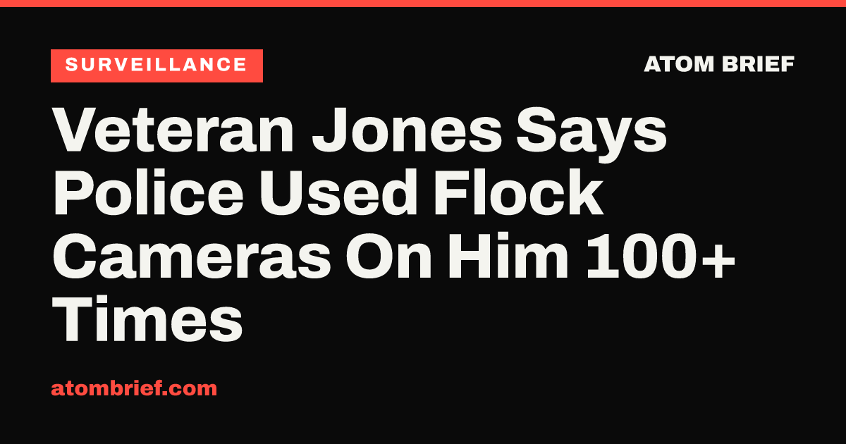 Veteran Jones Says Police Used Flock Cameras On Him 100+ Times