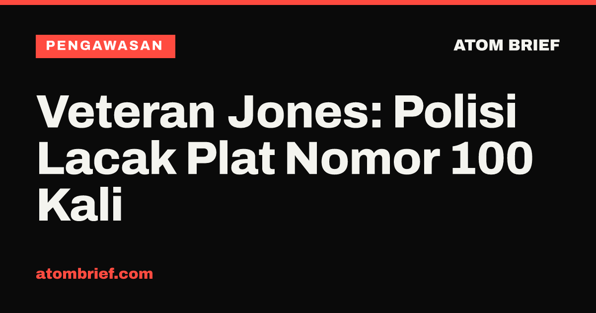 Veteran Jones: Polisi Lacak Plat Nomor 100 Kali