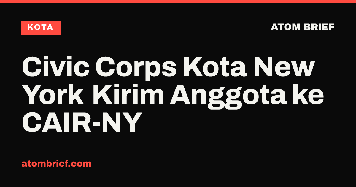 Civic Corps Kota New York Kirim Anggota ke CAIR-NY