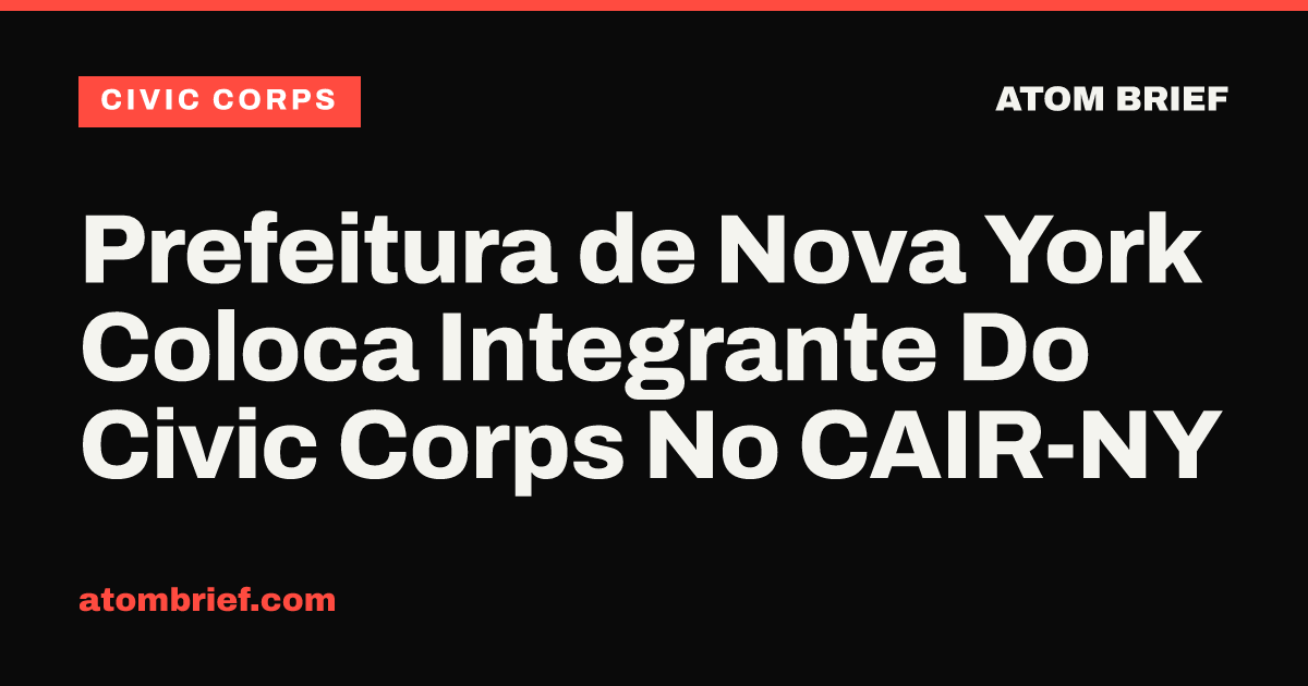 Prefeitura de Nova York Coloca Integrante Do Civic Corps No CAIR-NY