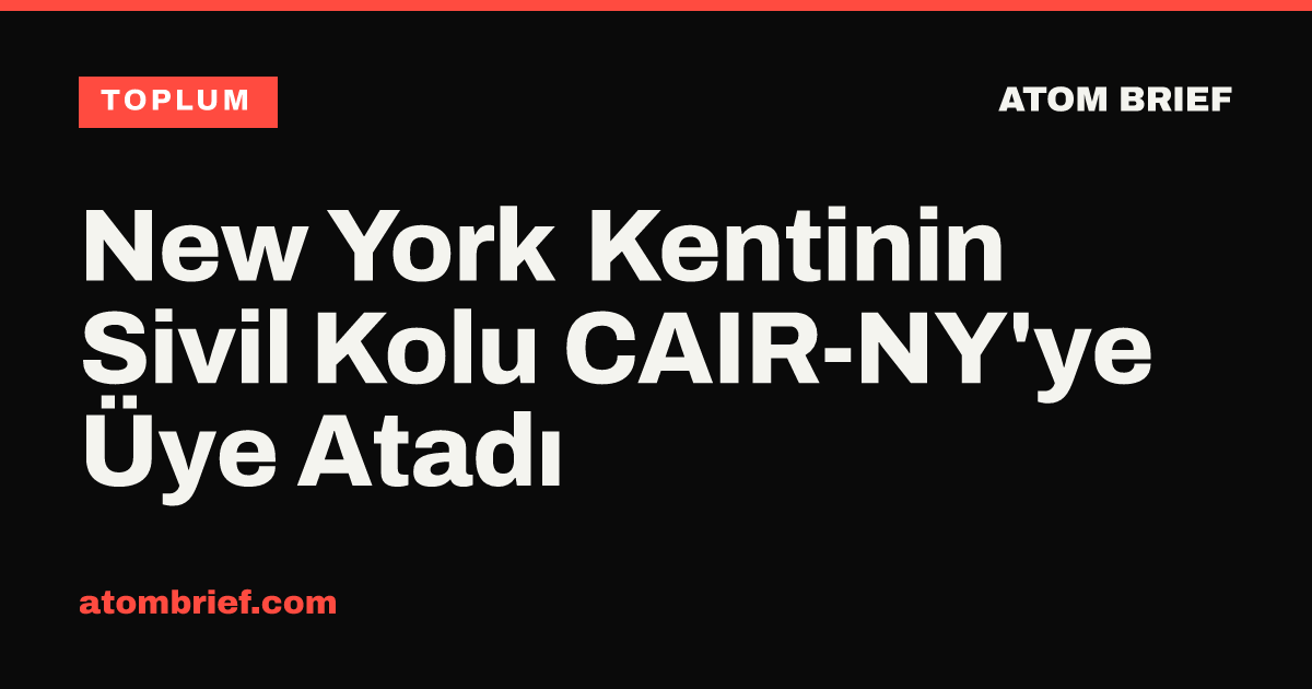 New York Kentinin Sivil Kolu CAIR-NY'ye Üye Atadı