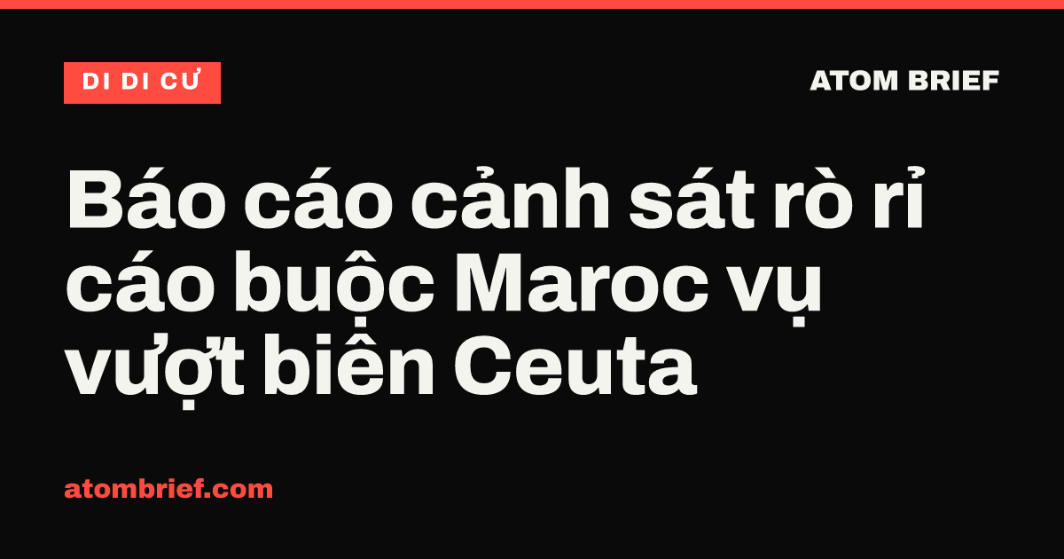 Báo cáo cảnh sát rò rỉ cáo buộc Maroc vụ vượt biên Ceuta