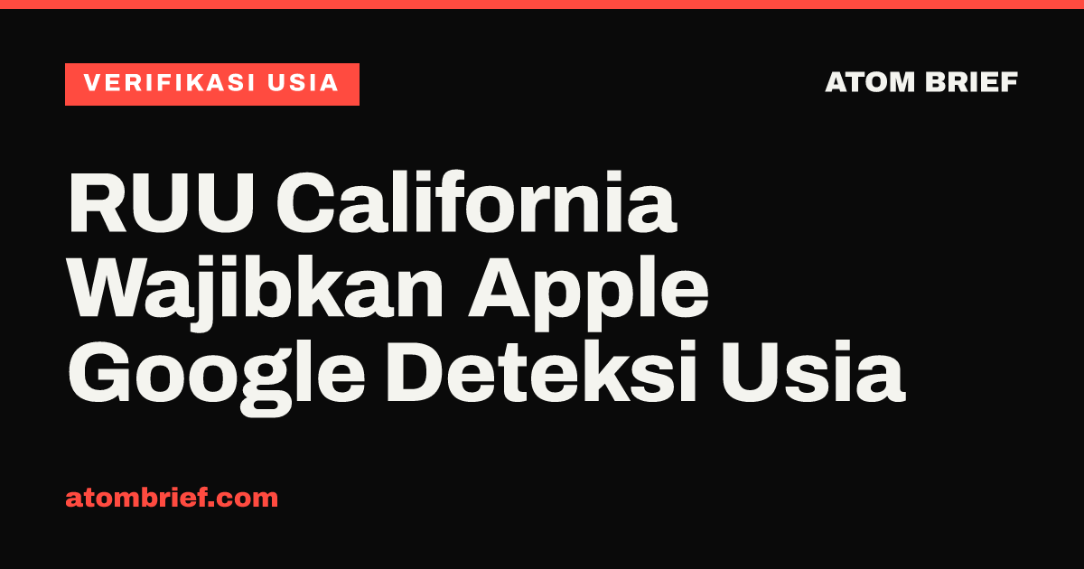 RUU California Wajibkan Apple Google Deteksi Usia