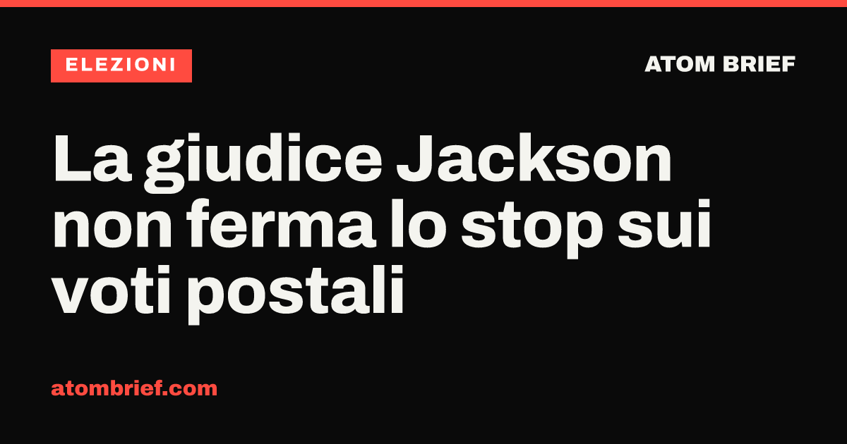La giudice Jackson non ferma lo stop sui voti postali