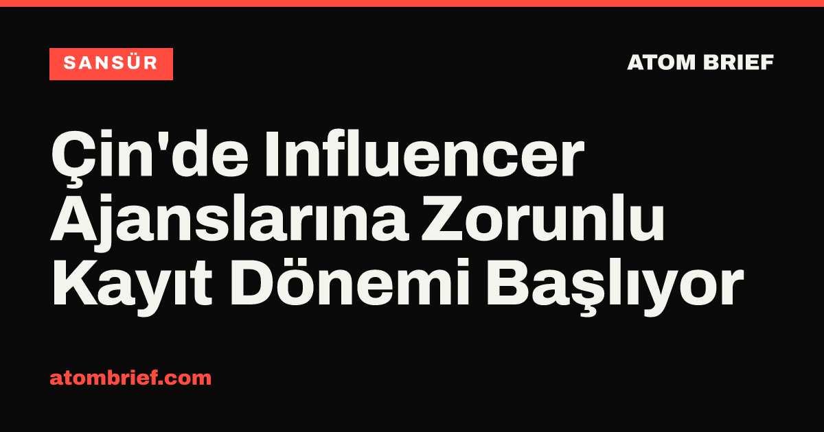 Çin'de Influencer Ajanslarına Zorunlu Kayıt Dönemi Başlıyor
