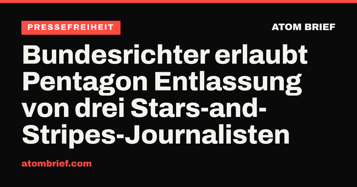 Bundesrichter erlaubt Pentagon Entlassung von drei Stars-and-Stripes-Journalisten