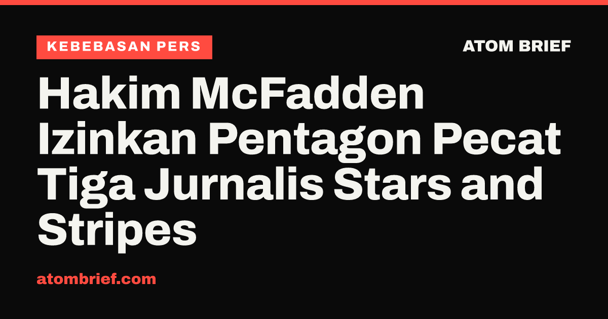 Hakim McFadden Izinkan Pentagon Pecat Tiga Jurnalis Stars and Stripes