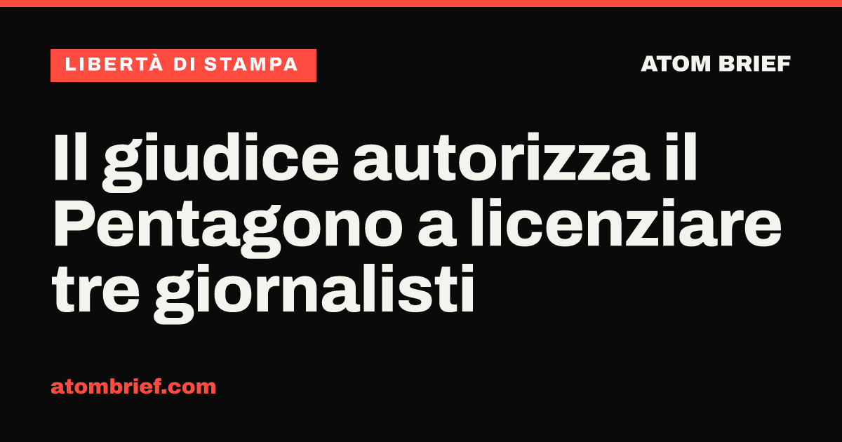 Il giudice autorizza il Pentagono a licenziare tre giornalisti