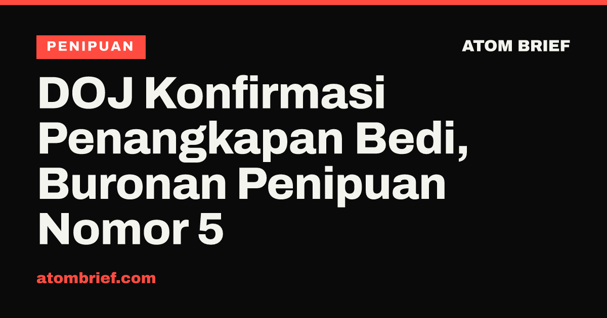 DOJ Konfirmasi Penangkapan Bedi, Buronan Penipuan Nomor 5