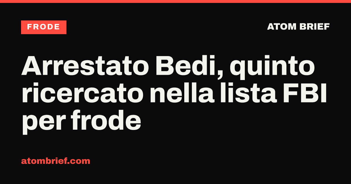 Arrestato Bedi, quinto ricercato nella lista FBI per frode
