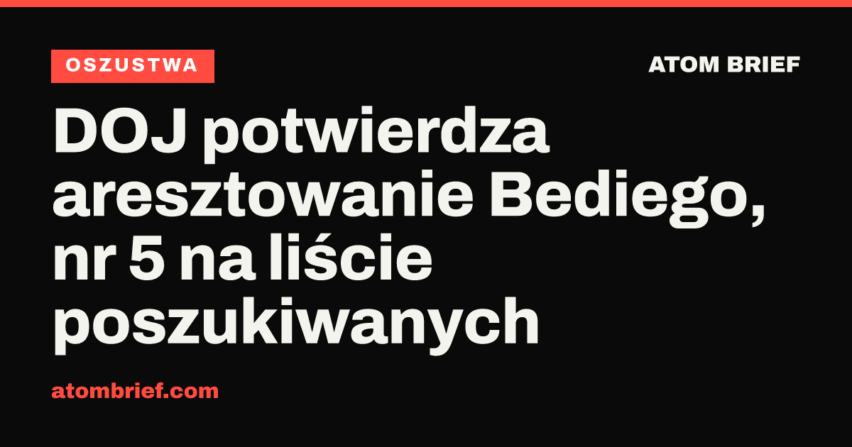 DOJ potwierdza aresztowanie Bediego, nr 5 na liście poszukiwanych