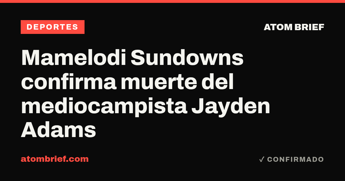 Mamelodi Sundowns confirma muerte del mediocampista Jayden Adams