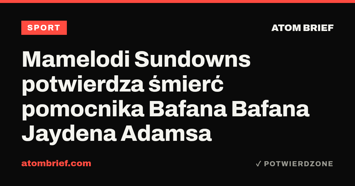 Mamelodi Sundowns potwierdza śmierć pomocnika Bafana Bafana Jaydena Adamsa
