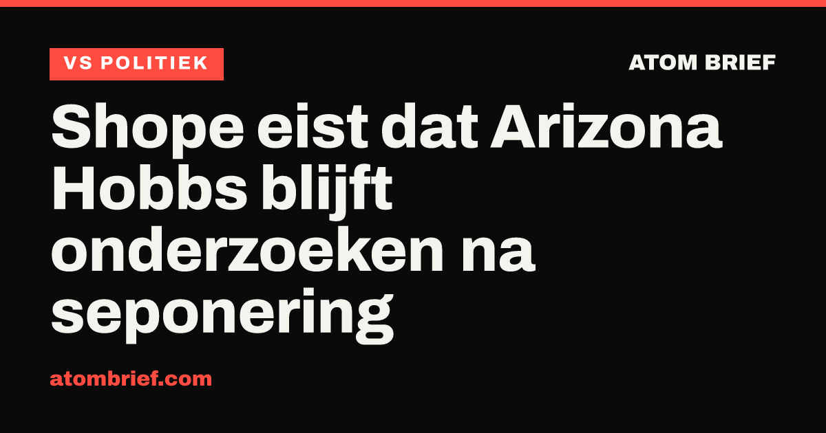 Shope eist dat Arizona Hobbs blijft onderzoeken na seponering