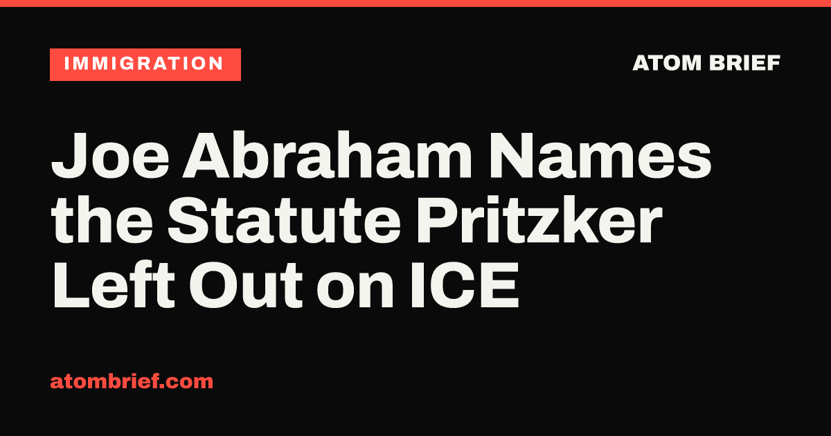 Joe Abraham Names the Statute Pritzker Left Out on ICE
