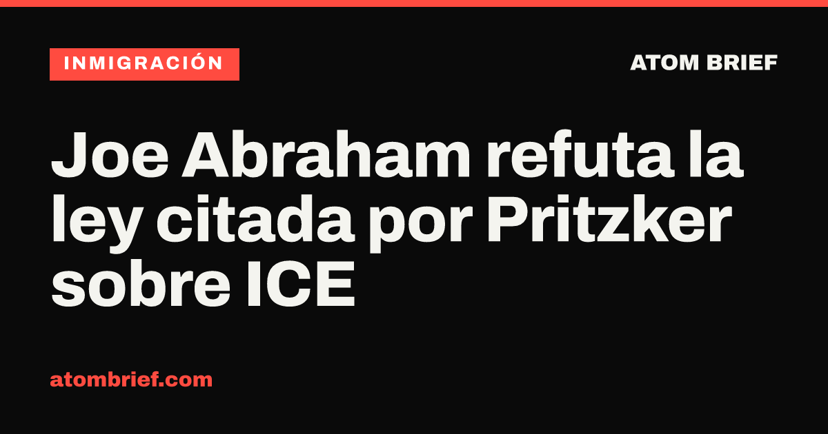 Joe Abraham refuta la ley citada por Pritzker sobre ICE