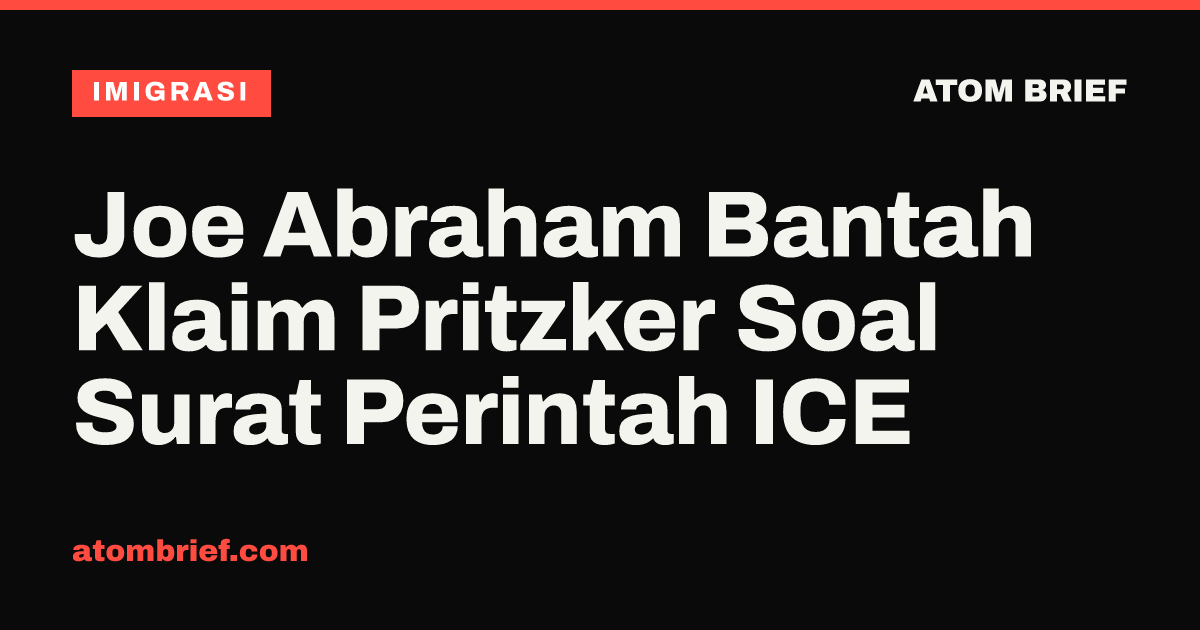 Joe Abraham Bantah Klaim Pritzker Soal Surat Perintah ICE