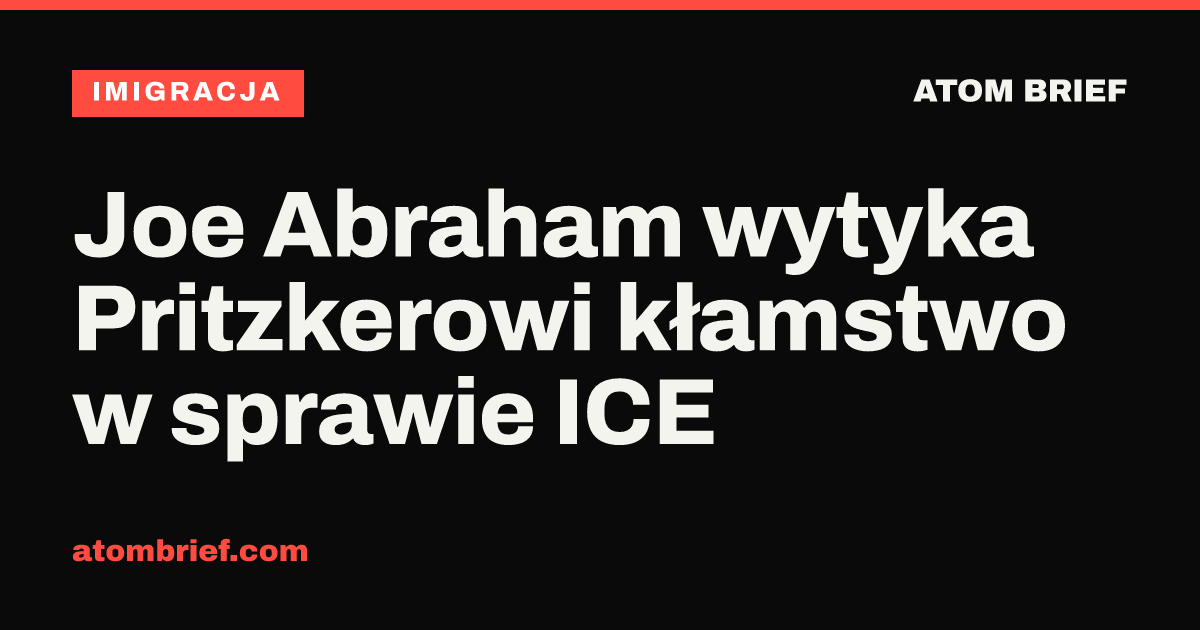 Joe Abraham wytyka Pritzkerowi kłamstwo w sprawie ICE