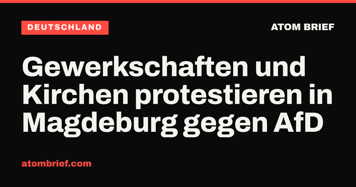 Gewerkschaften und Kirchen protestieren in Magdeburg gegen AfD