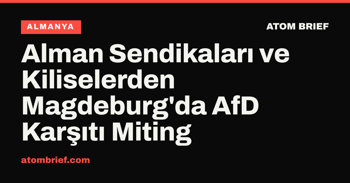 Alman Sendikaları ve Kiliselerden Magdeburg'da AfD Karşıtı Miting